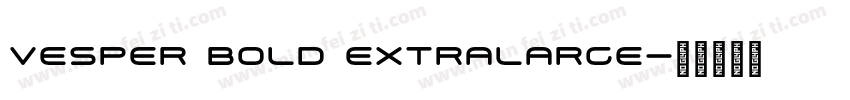 Vesper Bold Extralarge字体转换